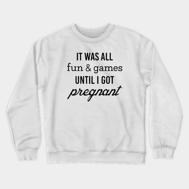 Fun And Games Pregnant Crewneck Sweatshirt by CreativeJourney